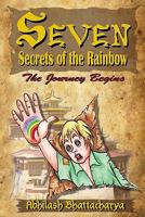 Seven Secrets of the Rainbow: The Journey Begins 8190941402 Book Cover
