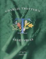 Charlie Trotter's Vegetables 0898158389 Book Cover