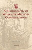 A Bibliography of Works on Medieval Communication 2503544770 Book Cover