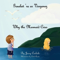 Why the Mermaid Cries (Gouelañ 'ra ar Vorganez): The Legend of Kêr-Is 1922758523 Book Cover