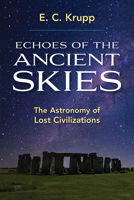 Echoes of the Ancient Skies: The Astronomy of Lost Civilizations 0452006791 Book Cover