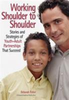 Working Shoulder to Shoulder: Stories and Strategies of Youth-Adult Partnerships That Succeed 1574828371 Book Cover