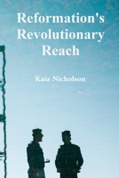Reformation's Revolutionary Reach: Europe's Religious Upheaval And Its Enduring Legacy B0F74PFF77 Book Cover