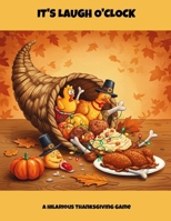 It'S Laugh O'Clock: A Hilarious Thanksgiving Game B0GNCYSSQ8 Book Cover