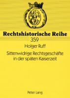 Sittenwidrige Rechtsgeschaefte in Der Spaeten Kaiserzeit: Die Entwicklung Der Reichsgerichtlichen Rechtsprechung Zu § 138 Bgb Von 1900 Bis 1914 3631569254 Book Cover