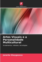 Artes Visuais e a Personalidade Multicultural: fundamentos, métodos, tecnologias (Portuguese Edition) 6203553514 Book Cover