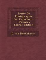 Traité De Photographie Sur Collodion... 1278741453 Book Cover