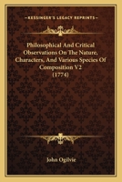 Philosophical And Critical Observations On The Nature, Characters, And Various Species Of Composition V2 0548889015 Book Cover