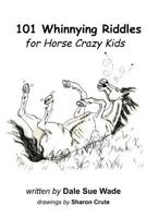 101 Whinnying Riddles for Horse Crazy Kids 147769675X Book Cover