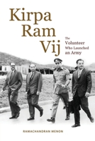 Kirpa Ram Vij: The Volunteer Who Launched an Army 9815306316 Book Cover