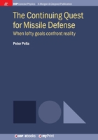 The Continuing Quest for Missile Defense: When lofty goals confront reality 1681749440 Book Cover
