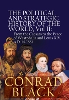 The Political and Strategic History of the World, Vol II: From the Caesars to the Peace of Westphalia and Louis XIV, A.D. 14-1661 B0F1Z399C6 Book Cover