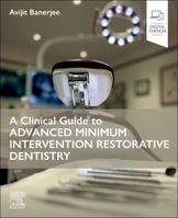 A Clinical Guide to Advanced Minimum Intervention Restorative Dentistry 0443109710 Book Cover