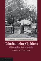 Criminalizing Children: Welfare and the State in Australia 1845658469 Book Cover