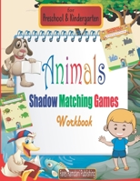 Animals Shadow Matching Games Workbook for Preschool & Kindergarten: Shadow Matching Games Book for kids, for Ages 3 and Up, Preschool to ... for Beginners Book, Size 8.5" x 11" inches B088BGKYQJ Book Cover