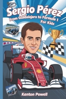 Sergio Pérez: From Guadalajara to Formula 1 Glory for Kids B0DY52CQNT Book Cover