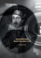 Shakespeare, Bakhtin, and Film: A Dialogic Lens 3319597426 Book Cover