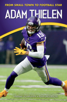 Adam Thielen: From Small Town to Football Star 1940647320 Book Cover