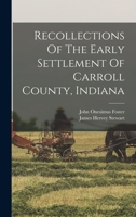 Recollections Of The Early Settlement Of Carroll County, Indiana 101652787X Book Cover