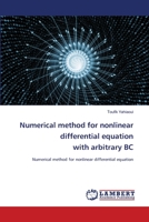 Numerical method for nonlinear differential equation with arbitrary BC: Numerical method for nonlinear differential equation 6205512203 Book Cover