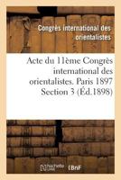 Acte Du 11a]me Congra]s International Des Orientalistes. Paris 1897 Section 3 2013707142 Book Cover