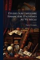 Ã tudes Sur L'histoire Financière D'athènes Au Ve Siècle (French Edition) 1023843161 Book Cover