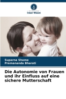 Die Autonomie von Frauen und ihr Einfluss auf eine sichere Mutterschaft (German Edition) 6630432835 Book Cover