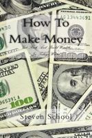 How to Make Money: Get Rich and Build Wealth in Todays World. 1482611503 Book Cover