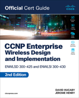 Ccnp Enterprise Wireless Design Enwlsd 300-425 and Implementation Enwlsi 300-430 Official Cert Guide 013824989X Book Cover