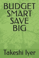 BUDGET SMART SAVE BIG B0F43M22XJ Book Cover