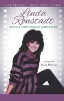 LINDA RONSTADT - Rock's First Female SuperStar 0990610691 Book Cover