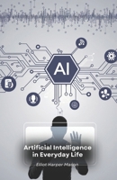 Artificial Intelligence in Everyday Life: How AI Shapes Our Actions and Decisions B0FGV6JB5C Book Cover