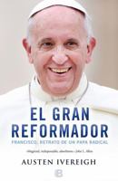The Great Reformer: Francis and the Making of a Radical Pope 1250074991 Book Cover