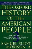 The Oxford History of the American People, Volume 3: 1869 to the Death of John F. Kennedy, 1963 0452011329 Book Cover