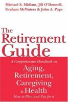 The Retirement Guide: A Comprehensive Handbook on Aging, Retirement, Caregiving and Health - How to Plan and Pay for it 1894663799 Book Cover