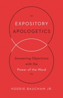 Expository Apologetics: Answering Objections with the Power of the Word 1433533790 Book Cover