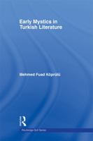 Early Mystics in Turkish Literature (Routledge Curzon Sufi Studies) 0415665124 Book Cover