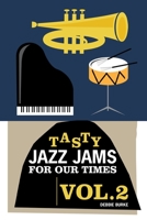 Tasty Jazz Jams for Our Times: Vol. 2 1736221639 Book Cover