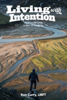 Living With Intention: How to Become a Man of Integrty (Solid Man Process) (Volume 3) 1975772482 Book Cover