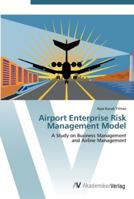 Airport Enterprise Risk Management Model- A Study on Business Management and Airline Management 3836429799 Book Cover