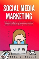 Social Media Marketing: Guida alle strategie di vendita per online marketing su Facebook e Instagram per imparare a promuovere prodotti, infoprodotti e affiliate products su Internet. B0851MXFM4 Book Cover