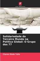 Solidariedade do Terceiro Mundo na Política Global: O Grupo dos 77 (Portuguese Edition) 6204977067 Book Cover