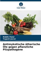 Antimykotische ätherische Öle gegen pflanzliche Pilzpathogene 6209603246 Book Cover