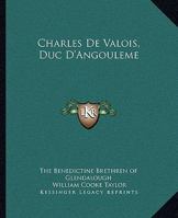 Charles De Valois, Duc D'angouleme 1425461697 Book Cover