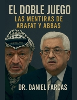 El doble juego .Las mentiras de Arafat y Abbas B0F8RDZLGJ Book Cover