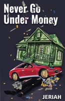 NEVER GO UNDER MONEY 1735423505 Book Cover