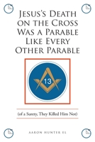 Jesus's Death on the Cross Was a Parable Like Every Other Parable: B0B7QJPZ3G Book Cover