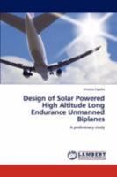 Design of Solar Powered High Altitude Long Endurance Unmanned Biplanes: A preliminary study 3847302353 Book Cover