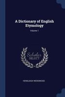 A Dictionary of English Etymology; Volume 1 1021638145 Book Cover