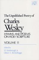 The Unpublished Poetry of Charles Wesley: Hymns and Poems on Holy Scripture (Wesley, Charles//Unpublished Poetry of Charles Wesley) 0687433118 Book Cover